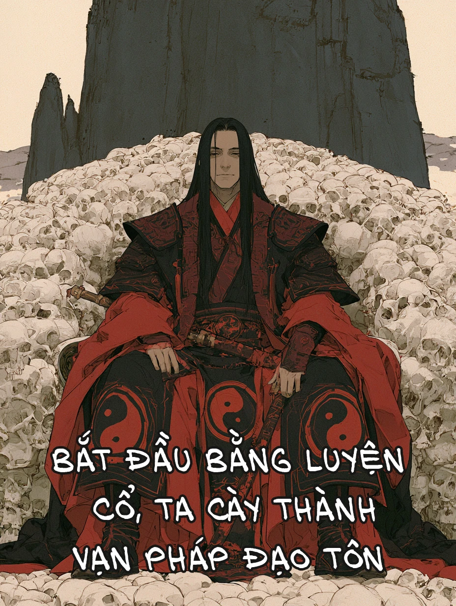 Bắt Đầu Bằng Luyện Cổ, Ta Cày Thành Vạn Pháp Đạo Tôn