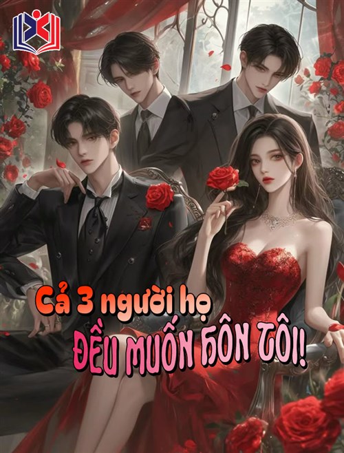 Cả 3 Người Họ Đều Muốn Hôn Tôi