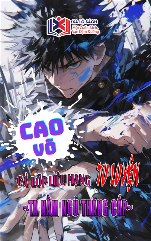 Cao Võ: Cả Lớp Liều Mạng Tu Luyện, Ta Nằm Ngủ Thăng Cấp