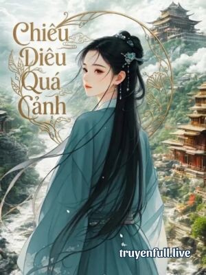 Chiêu Diêu Quá Cảnh - Hương Thảo Dụ Viên