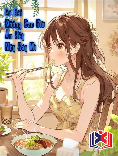 Cô Gái Không Bao Giờ Ăn Hết Một Bát Mì