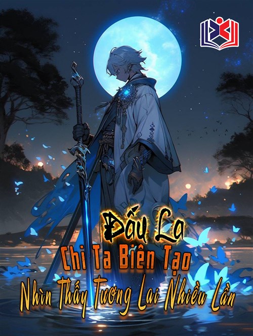 Đấu La Chi Ta Biên Tạo Nhìn Thấy Tương Lai Nhiều Lần