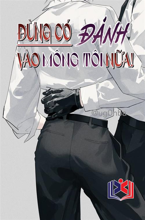 Đừng Có Đánh Vào Mông Tôi Nữa!