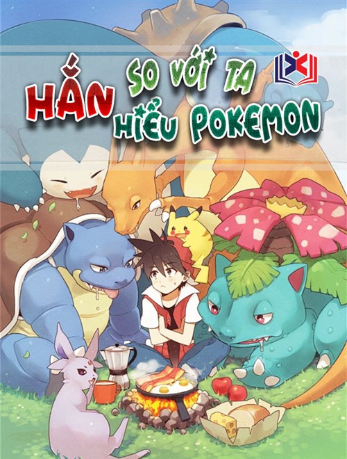 Hắn So Với Ta Hiểu Pokemon
