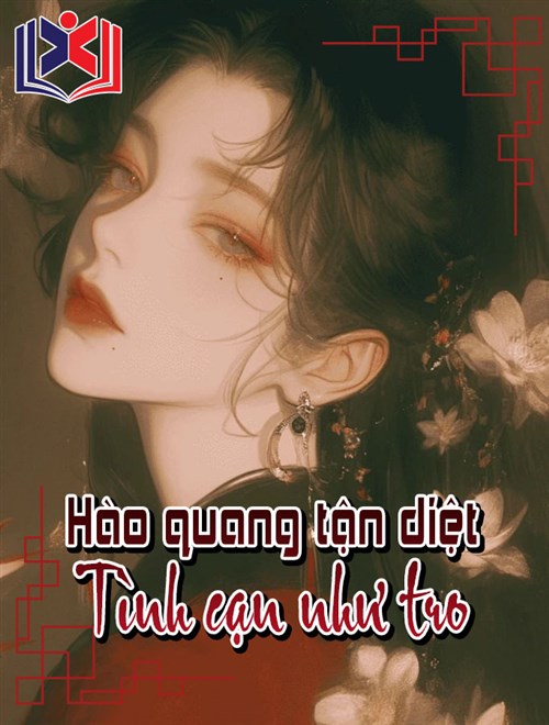Hào Quang Tận Diệt, Tình Cạn Như Tro