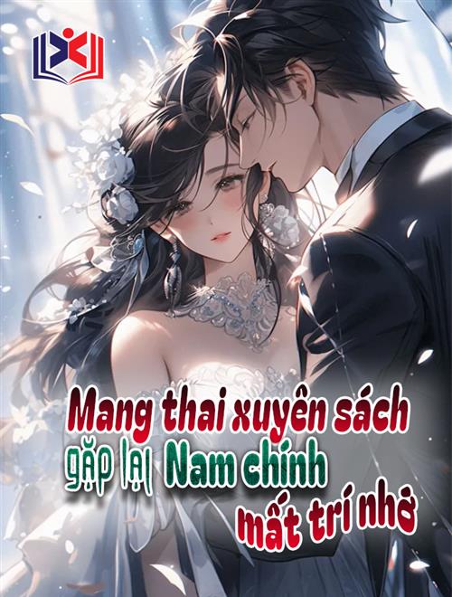 Mang Thai Xuyên Sách Gặp Lại Nam Chính Mất Trí Nhớ