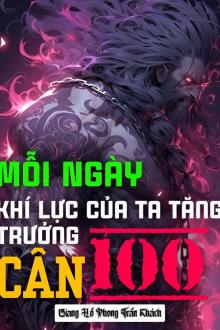 Mỗi Ngày, Khí Lực Của Ta Tăng Trưởng 100 Cân (Dịch)