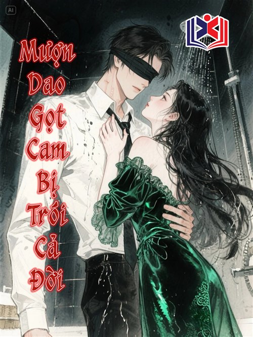 Mượn Dao Gọt Cam, Bị Trói Cả Đời