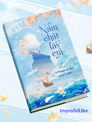 Nắm Chặt Lấy Em - Vi Phong Kỷ Hứa