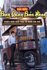 Ngẫu Nhiên Bày Quầy Bán Hàng, Khách Hàng Đuổi Theo Tôi Mười Con Phố (Dịch)
