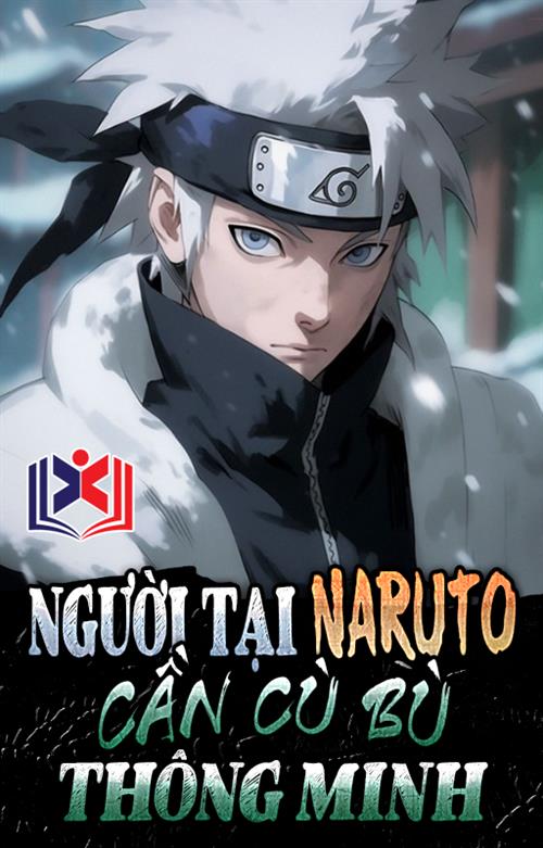 Người Tại Naruto, Cần Cù Bù Thông Minh