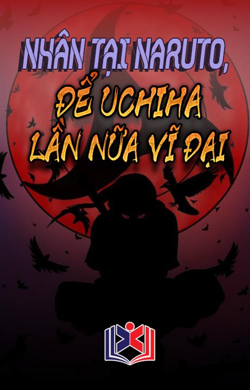 Nhân Tại Naruto, Để Uchiha Lần Nữa Vĩ Đại