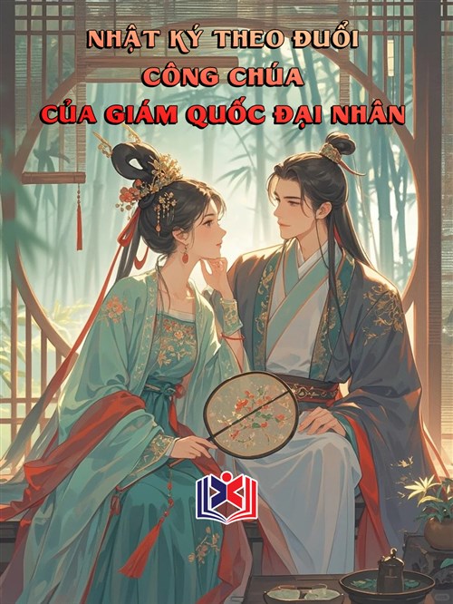 Nhật Ký Theo Đuổi Công Chúa Của Giám Quốc Đại Nhân