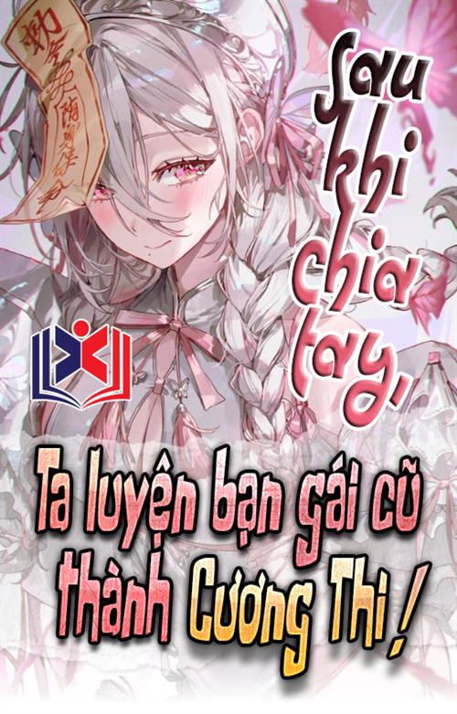 Sau Khi Chia Tay, Ta Luyện Bạn Gái Cũ Thành Cương Thi
