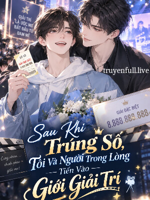 Sau Khi Trúng Số, Tôi Và Người Trong Lòng Tiến Vào Giới Giải Trí