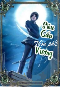 Siêu Cấp Thôn Phệ Vương