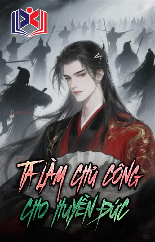 Ta Làm Chủ Công Cho Huyền Đức