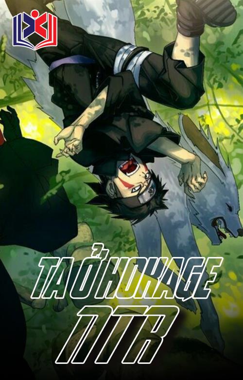Ta Ở Hokage NTR