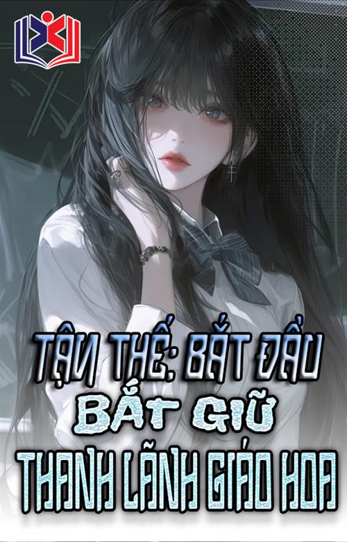 Tận Thế: Bắt Đầu Bắt Giữ Thanh Lãnh Giáo Hoa