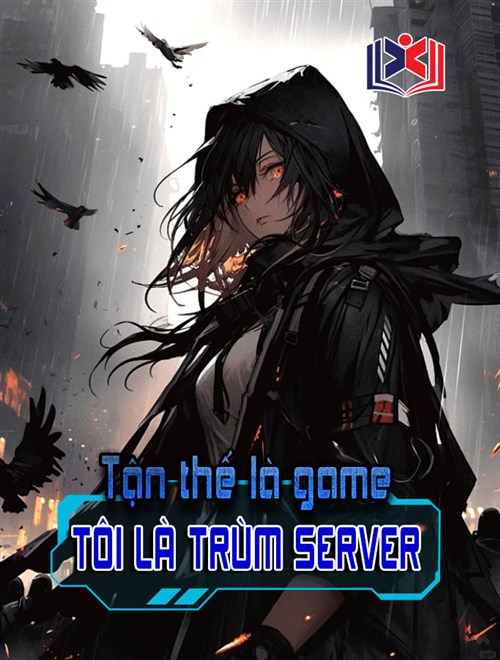 Tận Thế Là Game, Tôi Là Trùm Server