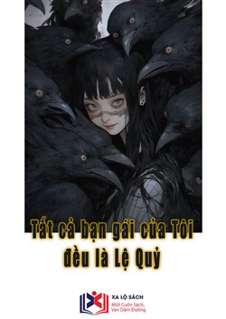 Tất Cả Bạn Gái Của Tôi Đều Là Lệ Quỷ  (Dịch)