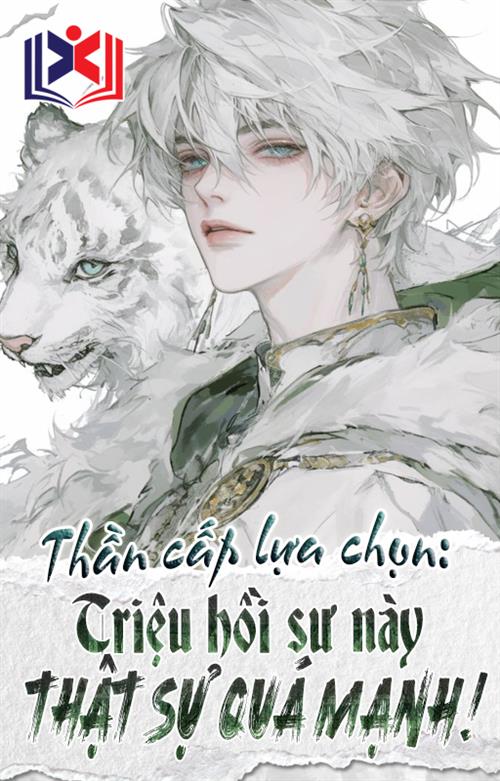 Thần Cấp Lựa Chọn: Triệu Hồi Sư Này Thật Sự Quá Mạnh!!