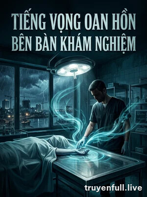 Tiếng Vọng Oan Hồn Bên Bàn Khám Nghiệm