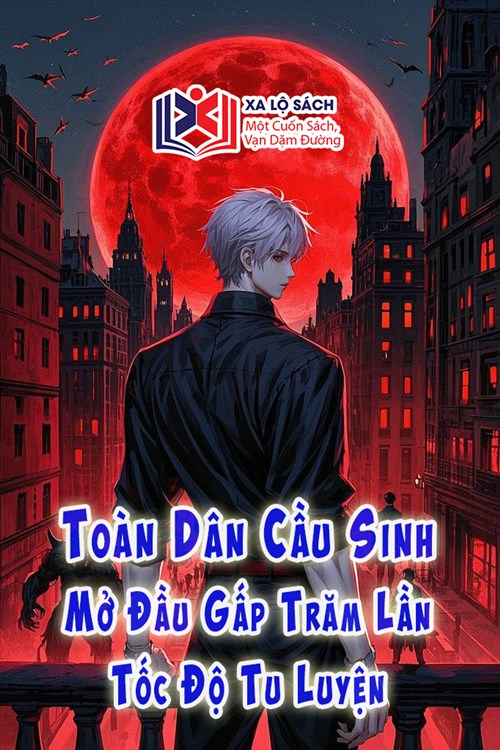 Toàn Dân Cầu Sinh: Mở Đầu Gấp Trăm Lần Tốc Độ Tu Luyện