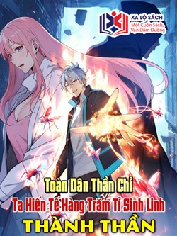 Toàn dân thần chỉ : Ta hiến tế hàng tỉ sinh linh thành thần (Dịch)
