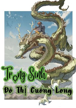 Trọng Sinh Đô Thị Cuồng Long
