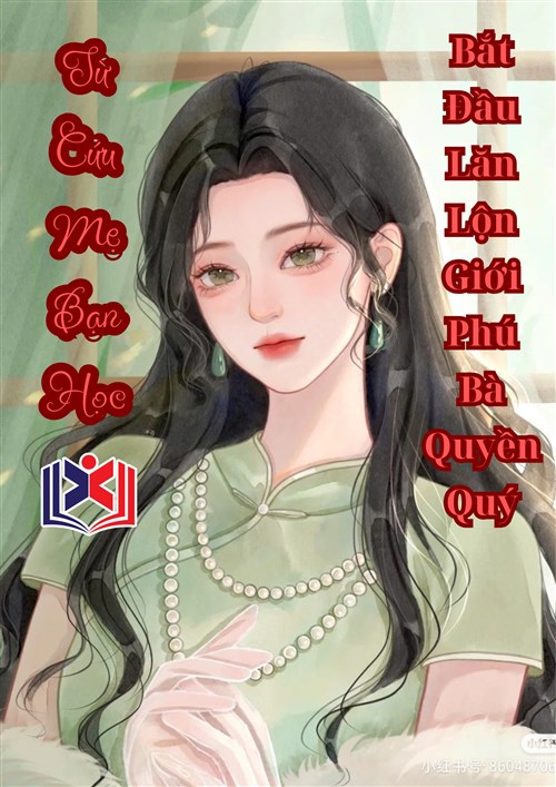 Từ Cứu Mẹ Bạn Học, Bắt Đầu Lăn Lộn Giới Phú Bà Quyền Quý