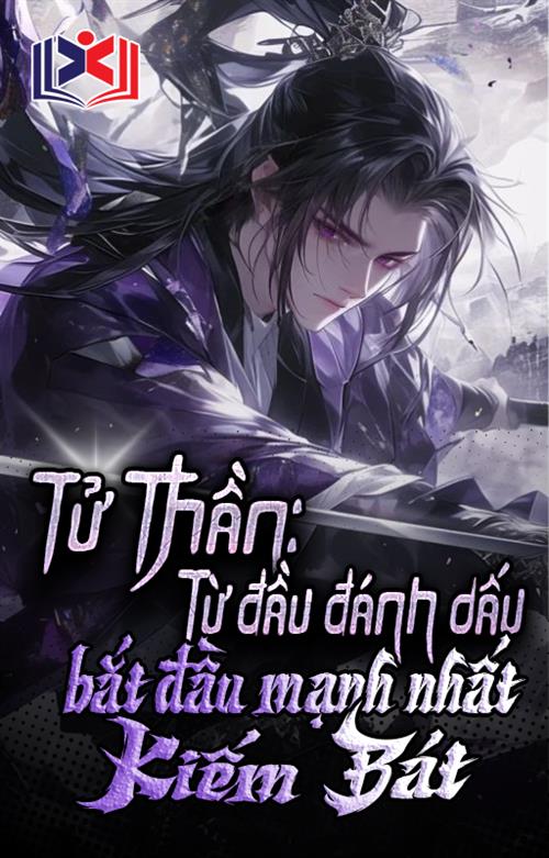 Tử Thần: Từ Đánh Dấu Bắt Đầu Mạnh Nhất Kiếm Bát