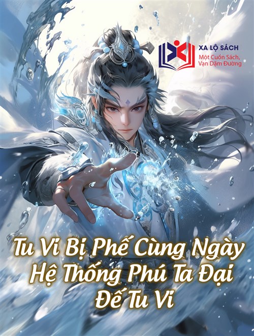 Tu Vi Bị Phế Cùng Ngày, Hệ Thống Cho Ta Đại Đế Tu Vi