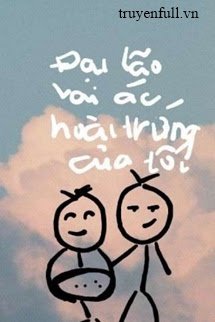 Vai Ác Đại Lão Hoài Trứng Tôi