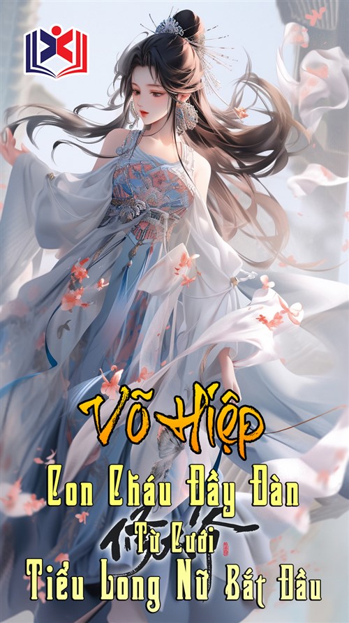 Võ Hiệp: Con Cháu Đầy Đàn, Từ Cưới Tiểu Long Nữ Bắt Đầu